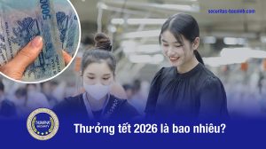 Công ty dịch vụ bảo vệ Securitas Bắc Ninh Công ty lớn ở Bắc Ninh thưởng tết 2026 là bao nhiêu?