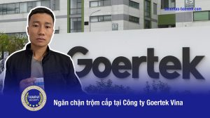 Công ty dịch vụ bảo vệ Securitas Bắc Ninh Ngăn chặn trộm cắp tại Công ty Goertek Vina ( KCN Quế Võ )